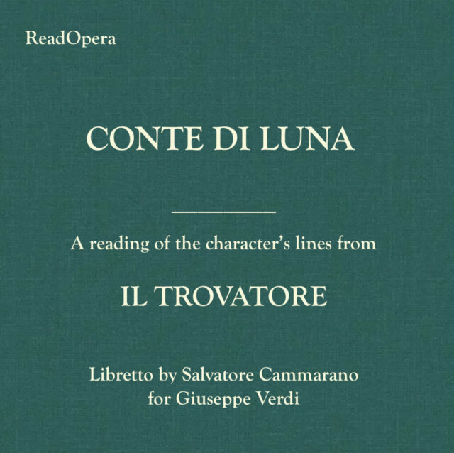 Conte di Luna  – Il Trovatore – Verdi