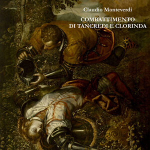 Monteverdi – Combattimento di Tancredi e Clorinda