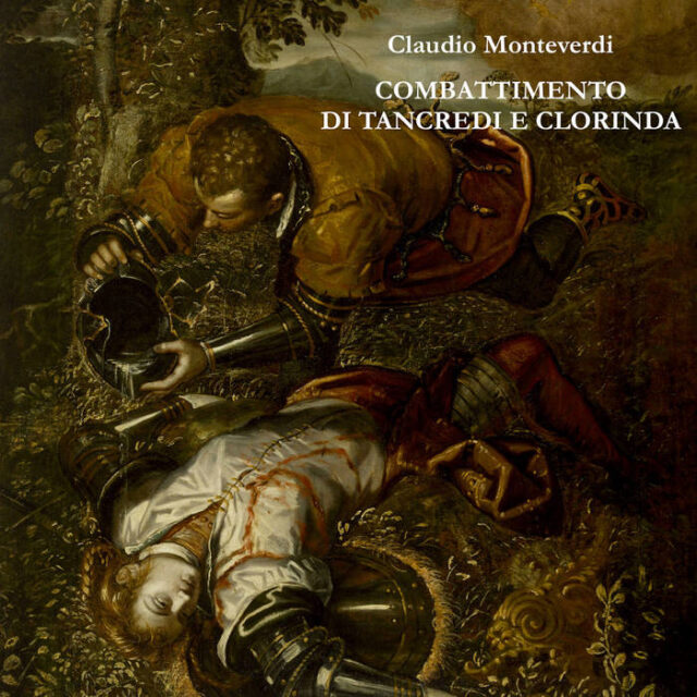 Monteverdi – Combattimento di Tancredi e Clorinda